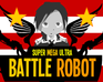 Super Mega Ultra Battle Robot 2.0